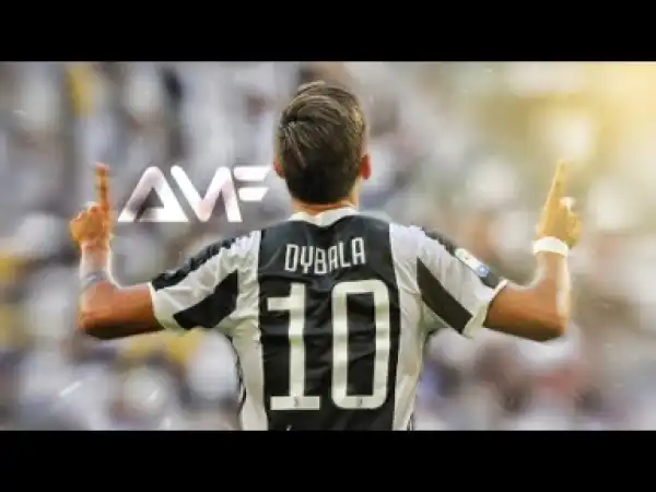 Video: Paulo Dybala ? Crazy Goals & Skills 17-2018